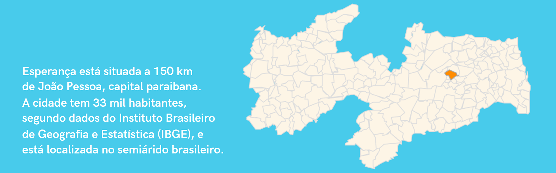 O município de Esperança está situada a 150 quilômetros de João Pessoa, capital paraibana. A cidade tem 33 mil habitantes, segundo dados do Instituto Brasileiro de Geografia e Estatística (IBGE), e está localiz